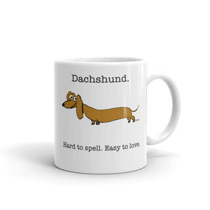 Dachshund Hard to Spell Easy to Love coffee mug